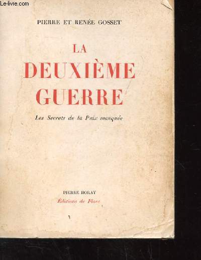 LA DEUXIEME GUERRE. LES SECRETS DE LA PAIX MANQUEE.