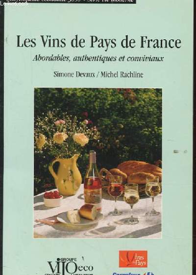 LES VINS DE PAYS DE FRANCE. ABORDABLES, AUTHENTIQUES ET CONVIVIAUX