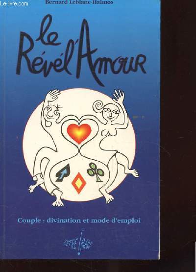 LE REVEL'AMOUR. COUPLE: DIVINATION ET MODE D'EMPLOI.