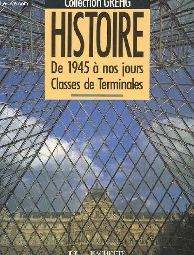 HISTOIRE DE 1945 A NOS JOURS. CLASSES DE TERMINALES.