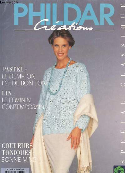 PHILDAR CREATIONS. N243. PRINTEMPS 1994. PASTEL: LE DEMI-TON EST DE BON TON. LIN: LE FEMININ CONTEMPORAIN. COULEURS TONIQUES: BONNE MINE.