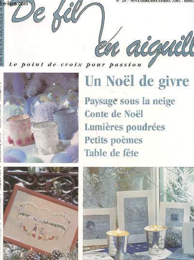 DE FIL EN AIGUILLE. N28 NOV/DEC 2002. UN NOEL DE GIVRE. PAYSAGE SOUS LA NEIGE. CONTE DE NOEL. LUMIERES POUDREES. PETITS POEMES. TABLE DE FETE.