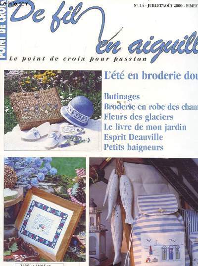 DE FIL EN AIGUILLE. N14. JUILLET/AOUT 2000. LE POINT DE CROIX POUR PASSION. L'ETE EN BRODERIE DOUCE. BUTINAGE. BRODERIE EN ROBE DES CHAMPS. FLEURS DES GLACIERS. LE LIVRE DE MON JARDIN. ESPRIT DEAUVILLE. PETITS BAIGNEURS.