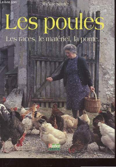 LES POULES. LES RACES, LE MATERIEL, LA PONTE