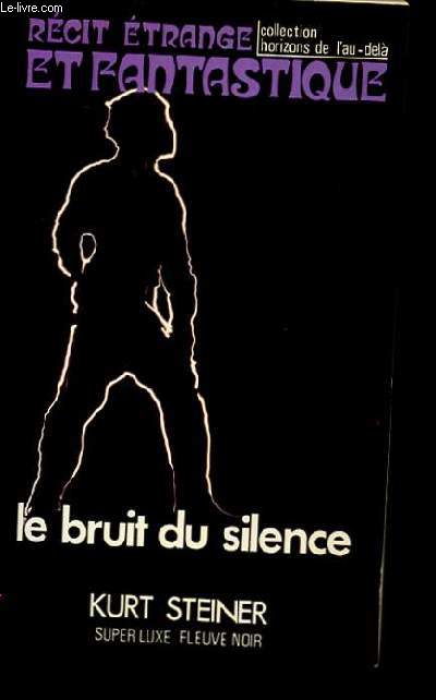 LE BRUIT DU SILENCE. RECIT ETRANGE ET FANTASTIQUE