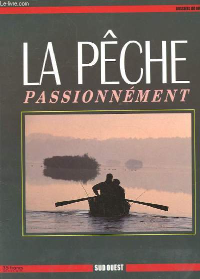LA PECHE PASSIONNEMENT. DOSSIER DU QUOTIDIEN.