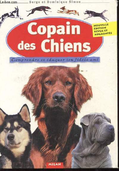 COPAIN DES CHIENS. COMPRENDRE ET EDUQUER TON FIDELE AMI