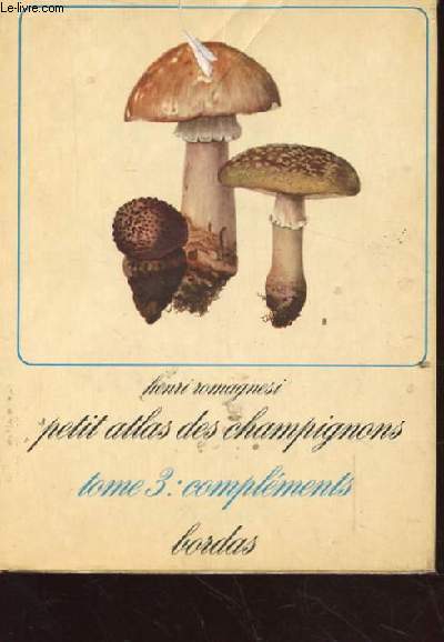 PETIT ATLAS DES CHAMPIGNONS TOME III COMPLEMENTS