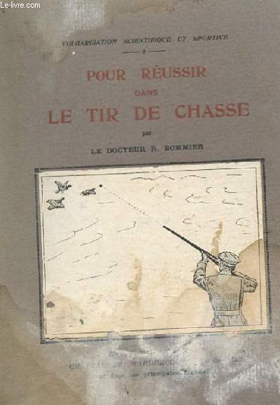 POUR REUSSIR DANS LE TIR DE CHASSE. VULGARISATION SCIENTIFIQUE ET SPORTIVE