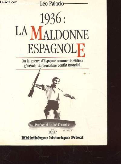1936: LA MALDONNE ESPAGNOLE. OU LA GUERRE D'ESPAGNE COMME REPETITION GENERALE DU DEUXIEME CONFLIT MONDIAL