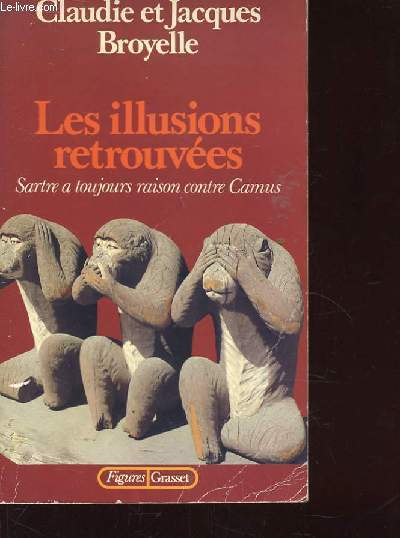 LES ILLUSIONS RETROUVEES. SARTRE A TOUJOURS RAISON CONTRE CAMUS