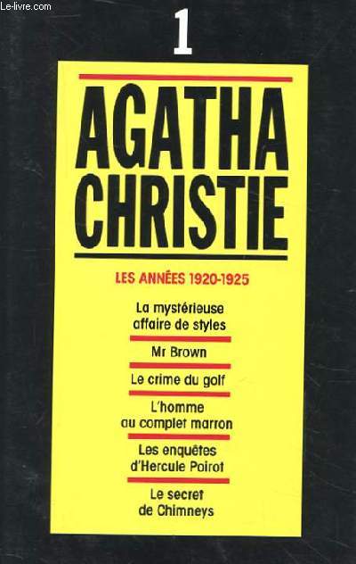 TOME 1. LES ANNEES 1920-1925. LA MYSTERIEUSE AFFAIRE DE STYLES. MR BROWN. LE CRIME DU GOLF. L'HOMME AU COMPLET MARRON. LES ENQUETES D'HERCULE POIROT. LE SECRET DE CHIMNEYS