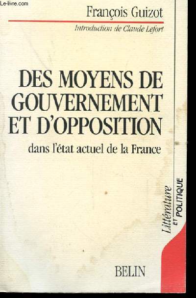 DES MOYENS DE GOUVERNEMENT ET D'OPPOSITION DANS L'ETAT ACTUEL DE LA FRANCE
