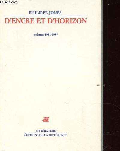 D'ENCRE ET D'HORIZONS. POEMES 1981-1987
