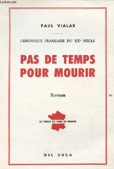 PAS DE TEMPS POUR MOURIR. CHRONIQUE FRANCAISE DU XXe SIECLE