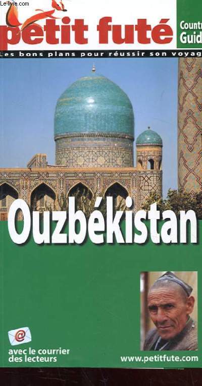 PETIT FUTE OUZBEKISTAN. COUNTRY GUIDE. LES BONS PLANS POUR REUSSIR SON VOYAGE.