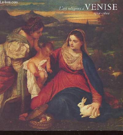 L'ART RELIGIEUX A VENISE 1500-1600. MUSEE NATIONAL MESSAGE BIBLIQUE MARC CHAGALL NICE 7 JUILLET-1ER OCTOBRE 1979