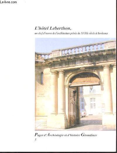 L'HOTEL LEBERTHON UN CHEF D'OEUVRE DE L'ARCHITECTURE PRIVEE DU XVIIIe SIECLE A BORDEAUX 5