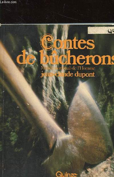 CONTES DE BUCHERONS. MUSEE NATIONAL DE L'HOMME