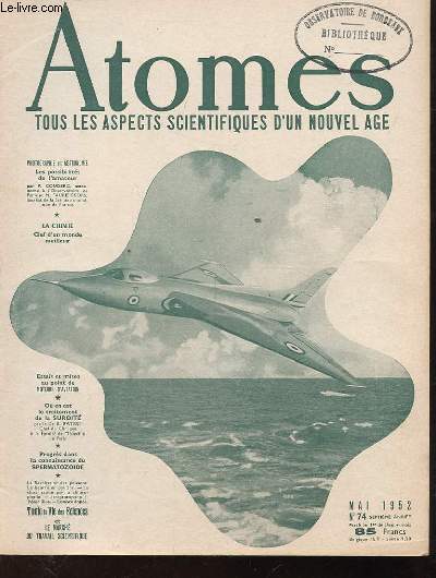 ATOMES. TOUS LES ASPECTS SCIENTIFIQUES D'UN NOUVEL AGE. N74. PHOTOGRAPHIE ET ASTRONOMIE. LES POSSIBILITES DE L'AMATEUR. LA CHIMIE CLEF D'UN MONDE MEILLEUR. ESSAIS ET MISES AU POINT DE MOTEURS D'AVIATION. OU EN EST LE TRAITEMENT DE LA SURDITE. PROGRES..