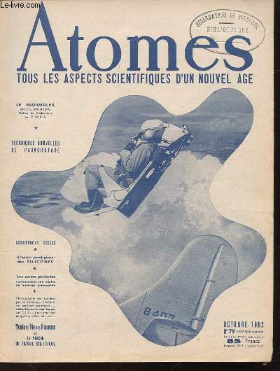 ATOMES. TOUS LES ASPECTS SCIENTIFIQUES D'UN NOUVEL AGE. N79. LE RADIOSOLEIL. TECHNIQUES NOUVELLES DE PARACHUTAGE. SUBSTANCES SOSIES. L'ESSOR PRODIGIEUX DES SILICONES. LAS CART