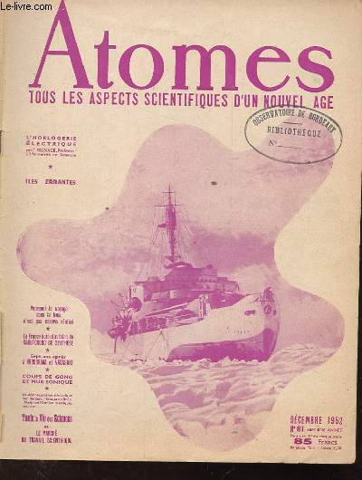 ATOMES. TOUS LES ASPECTS SCIENTIFIQUES D'UN NOUVEL AGE. N81. L'HORLOGERIE ELECTRIQUE. ILES ERRANTES. POURQUOI LE VOYAGE DANS LA LUNE N'EST PAS ENCORE REALISE. COUPS DE GONG ET MUR SONIQUE. GRAISSE SILICEE.