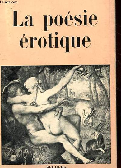 LA POESIE EROTIQUE DE LA LANGUE FRANCAISE.