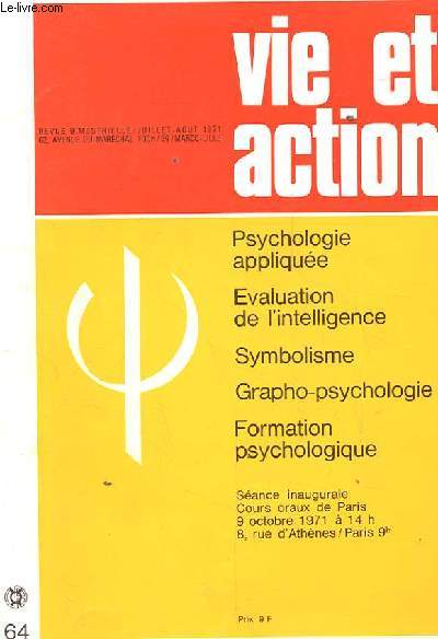VIE ET ACTION. JUIL-AOUT 1971. N64. PSYCHOLOGIE APPLIQUEE. EVALUATION DE L'INTELLIGENCE. SYMBOLISME. GRAPHO-PSYCHOLOGIE. FORMATION PSYCHOLOGIQUE