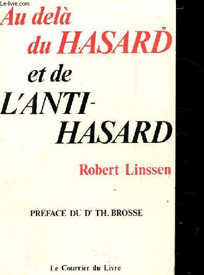 AU DELA DU HASARD ET DE L'ANTI-HASARD. LES GRANDS MYSTERES UNIVERSELS A LA LUMIERE DE LA SCIENCE CONTEMPORAINE. 2EME EDITION REVUE ET CORRIGEE