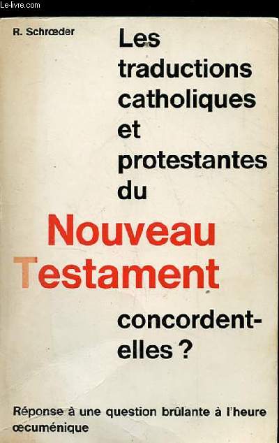 LES TRADUCTIONS CATHOLIQUES ET PROTESTANTES DU NOUVEAU TESTAMENT CONCORDENT-ELLES?