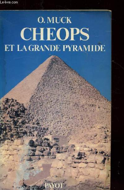 CHEOPS ET LA GRANDE PYRAMIDE. L'APOGEE DE L'ANCIEN EMPIRE D'EGYPTE.