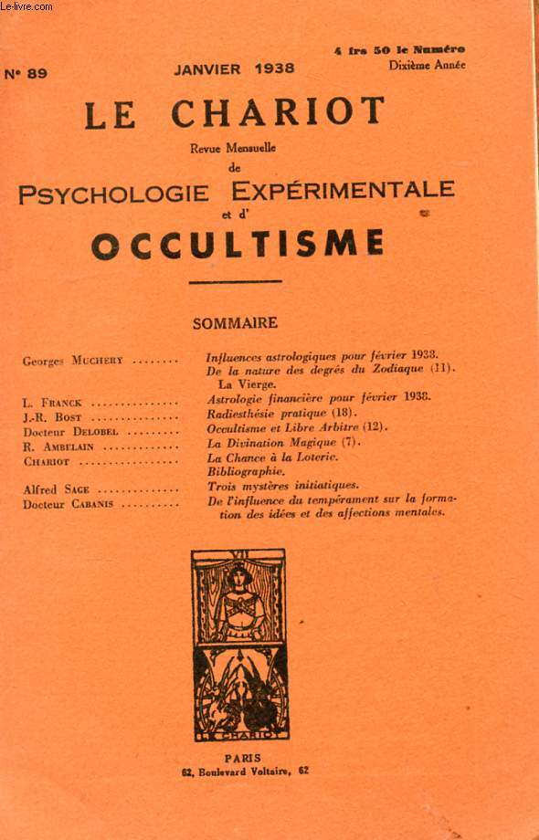 LE CHARIOT. REVUE MENSUELLE PSYCHOLOGIE EXPERIMENTALE ET D'OCCULTISME. N89. INFLUENCES ASTROLOGIQUES POUR FEVRIER 1938. DE LA NATURE DES DEGRES DU ZODIAQUE. LA VIERGE. ASTROLOGIE FINANCIERE POUR FEVRIER 1938. RADIESTHESIE PRATIQUE. LA DIVINATION MAGIQUE.
