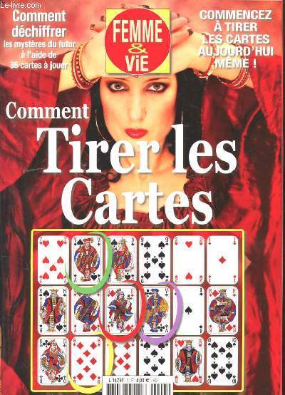 FEMME ET VIE. COMMENT DECHIFFRER LES MYSTERES DU FUTUR A L'AIDE DE 36 CARTES A JOUER. COMMENCEZ A TIRER LES CARTES AUJOURD'HUI MEME. COMMENT TIRER LES CARTES. LE LANGUAGE DES CARTES: LA CARTOMANCIE UN ART TRES ANCIEN