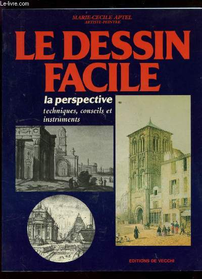 LE DESSIN FACILE. LA PERSPECTIVE, CONSEILS ET INSTRUMENTS.