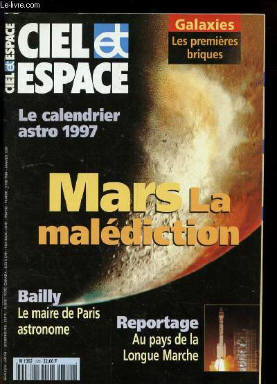 CIEL ET ESPACE. N320 JANV 1997. GALAXIES LES PREMIERES BRIQUES. LE CALENDRIER ASTRO 1997. MARS LA MALEDICTION. BAILLY: LE MAIRE DE PARIS ASTRONOME. REPORTAGE: AU PAYS DE LA LONGUE MARCHE