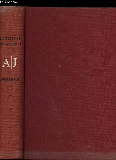 DICTIONNAIRE BIOGRAPHIQUE DES AUTEURS DE TOUS LES TEMPS ET DE TOUS LES PAYS. TOME 1 DE A A K.