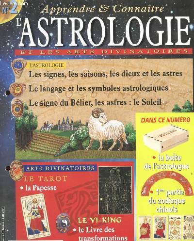 APPRENDRE ET CONNAITRE. L'ASTROLOGIE ET LES ARTS DIVINATOIRES. N2. LES SIGNES, LES SAISONS, LES DIEUX ET LES ASTRES. LE LANGAGE ET LES SYMBOLES ASTROLOGIQUES. LE SIGNE DU BELIER, LES ASTRES: LE SOLEIL