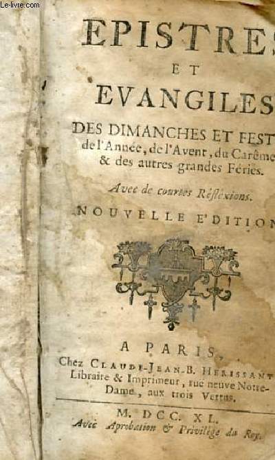 EPISTRES ET EVANGILES DES DIMANCHES ET FESTES DE L'ANNEE, DE L'AVENT, DU CAREME, ET DES AUTRES GRANDES FERIES. AVEC DE COURTES REFLEXIONS. NOUVELLE EDITION.