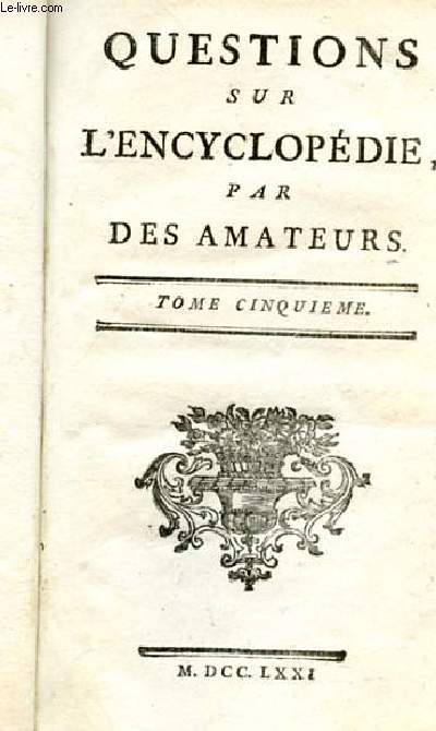 QUESTIONS SUR L'ENCYCLOPEDIE. TOME 5. DROIT CANONIQUE A EXTREME.