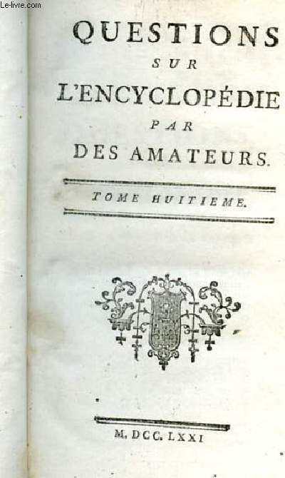 QUESTIONS SUR L'ENCYCLOPEDIE. TOME 8. LOIX ESPRIT DES LOIS A SECTION FECONDE.
