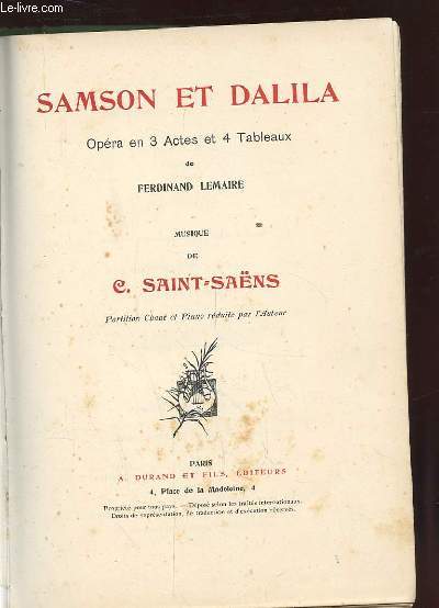 SAMSON ET DALILA. OPERA EN 3 ACTES ET 4 TABLEAUX. MUSIQUE DE C. SAINT-SAENS.