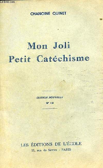 MON JOLI PETIT CATECHISME. PREMIERE INITIATION CHRETIENNE DES PETITS DE 6 A 8 ANS PAR LA METHODE EVANGELIQUE. EDITION NOUVELLE. N18.