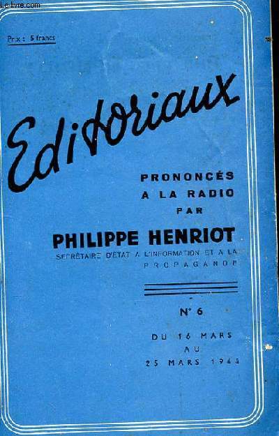 EDITORIAUX PRONONCES A LA RADIO PAR PHILIPPE HENRIOT. N6 DU 16 MARS AU 25 MARS 1944. QUAND LES METEQUES CRIENT 