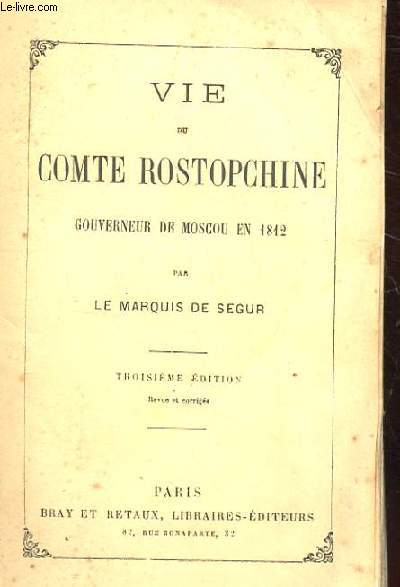 VIE DU COMTE ROSTOPCHINE GOUVERNEUR DE MOSCOU EN 1812. 3EME EDITION.