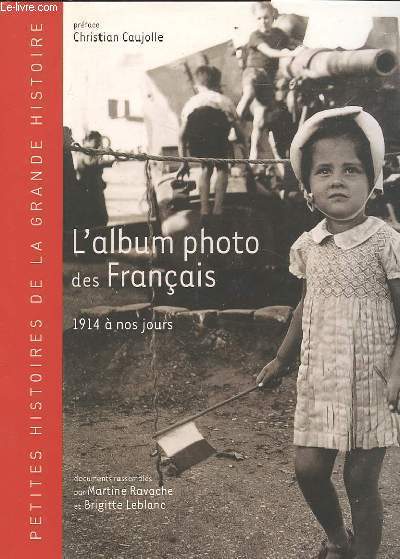 L'ALBUM PHOTO DES FRANCAIS. 1914 A NOS JOURS