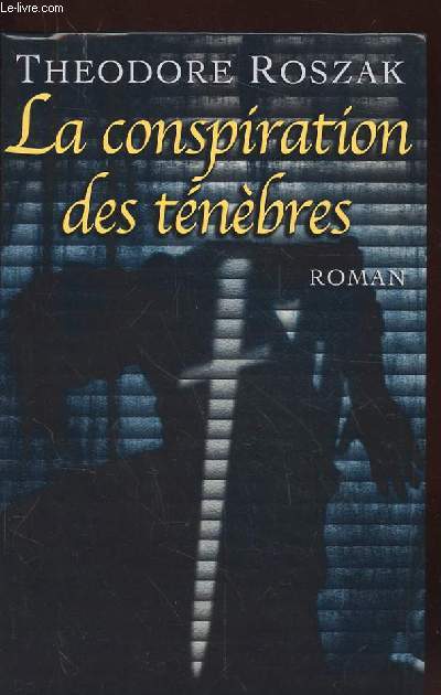 LA CONSPIRATION DES TENEBRES. ROMAN