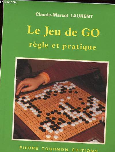 LE JEU DE GO. REGLE ET PRATIQUE