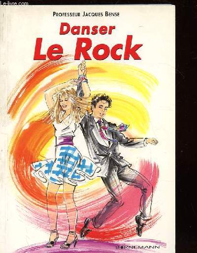 DANSER LE ROCK. METHODE TOUS NIVEAUX? POUR DEBUTANTS, AMATEURS, PROFESSIONNELS ET PROFESSEURS