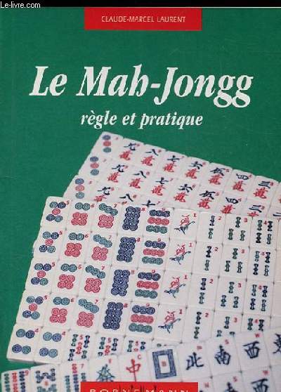 LE MAH-JONGG. REGLE ET PRATIQUE