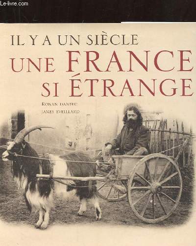 IL Y A UN SIECLE UNE FRANCE SI ETRANGE